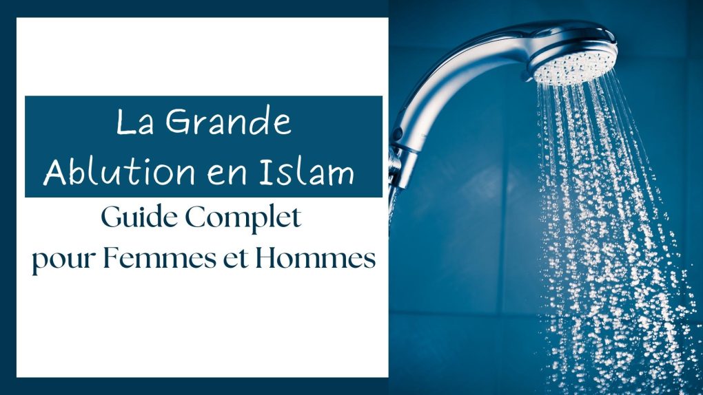 La Grande Ablution en Islam : Guide Complet pour Femmes et Hommes