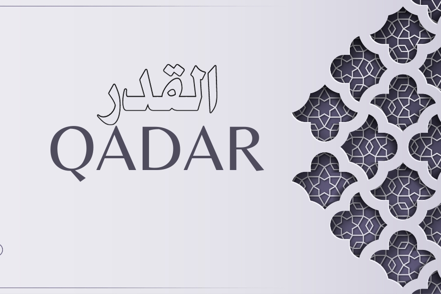 Que signifie "Qadar" et la croyance en la prédestination ?