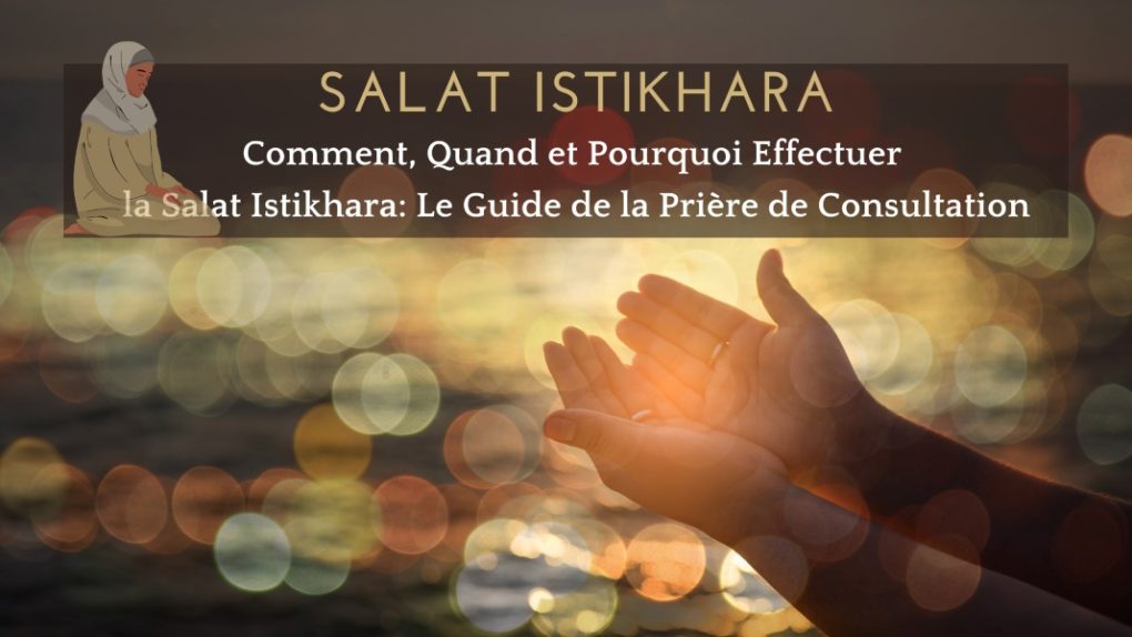 Comment, Quand et Pourquoi Effectuer la Salat Istikhara: Le Guide de la Prière de Consultation