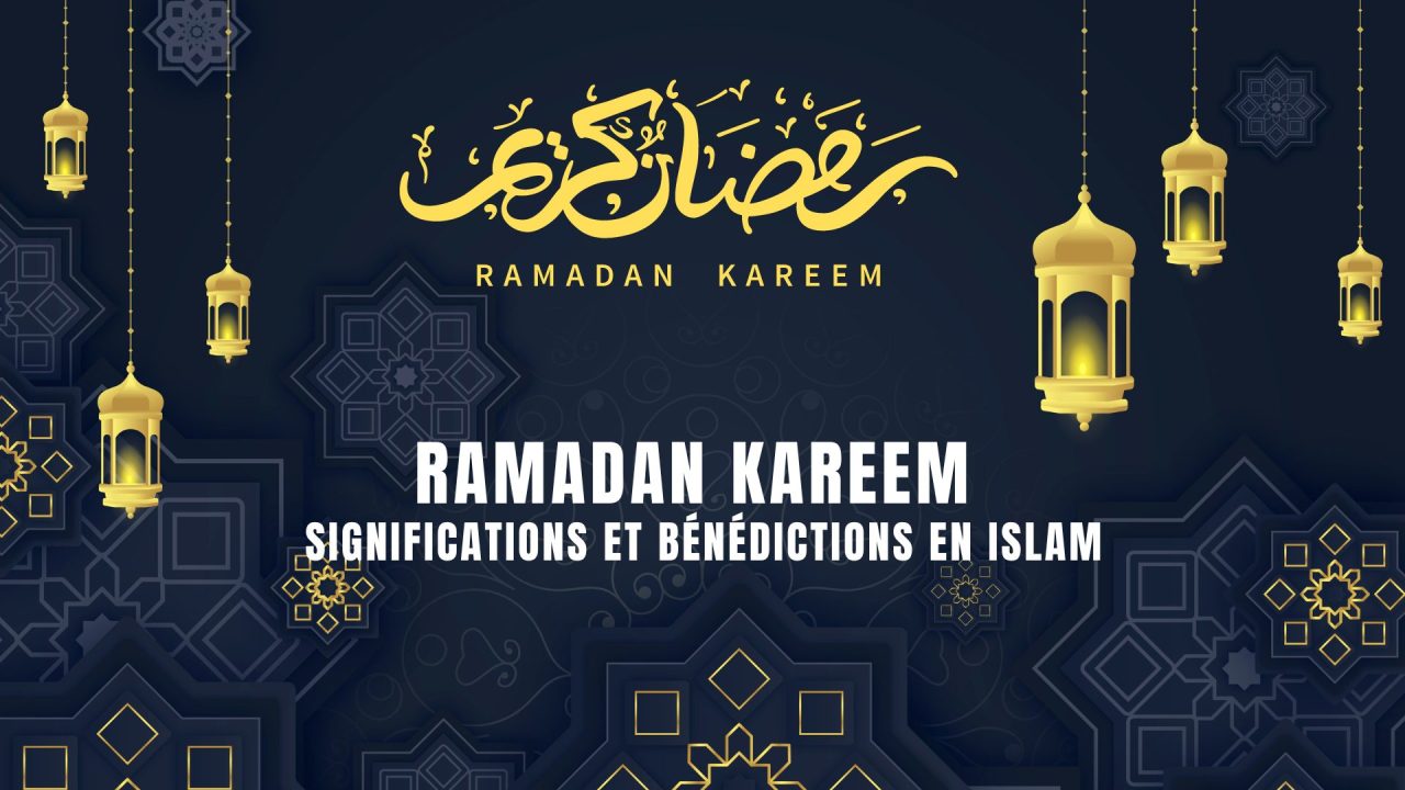 Ramadan Kareem Significations et Bénédictions en Islam