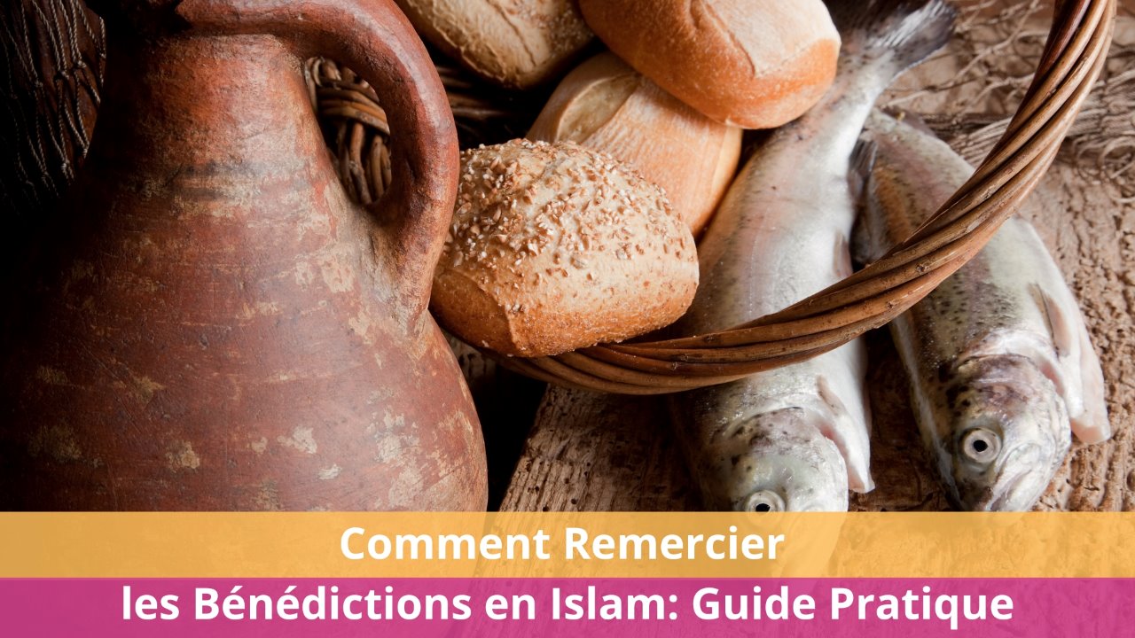 Comment Remercier les Bénédictions en Islam: Guide Pratique