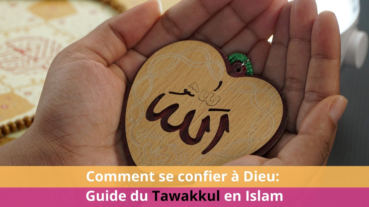 Comment se confier à Dieu: Guide du Tawakkul en Islam