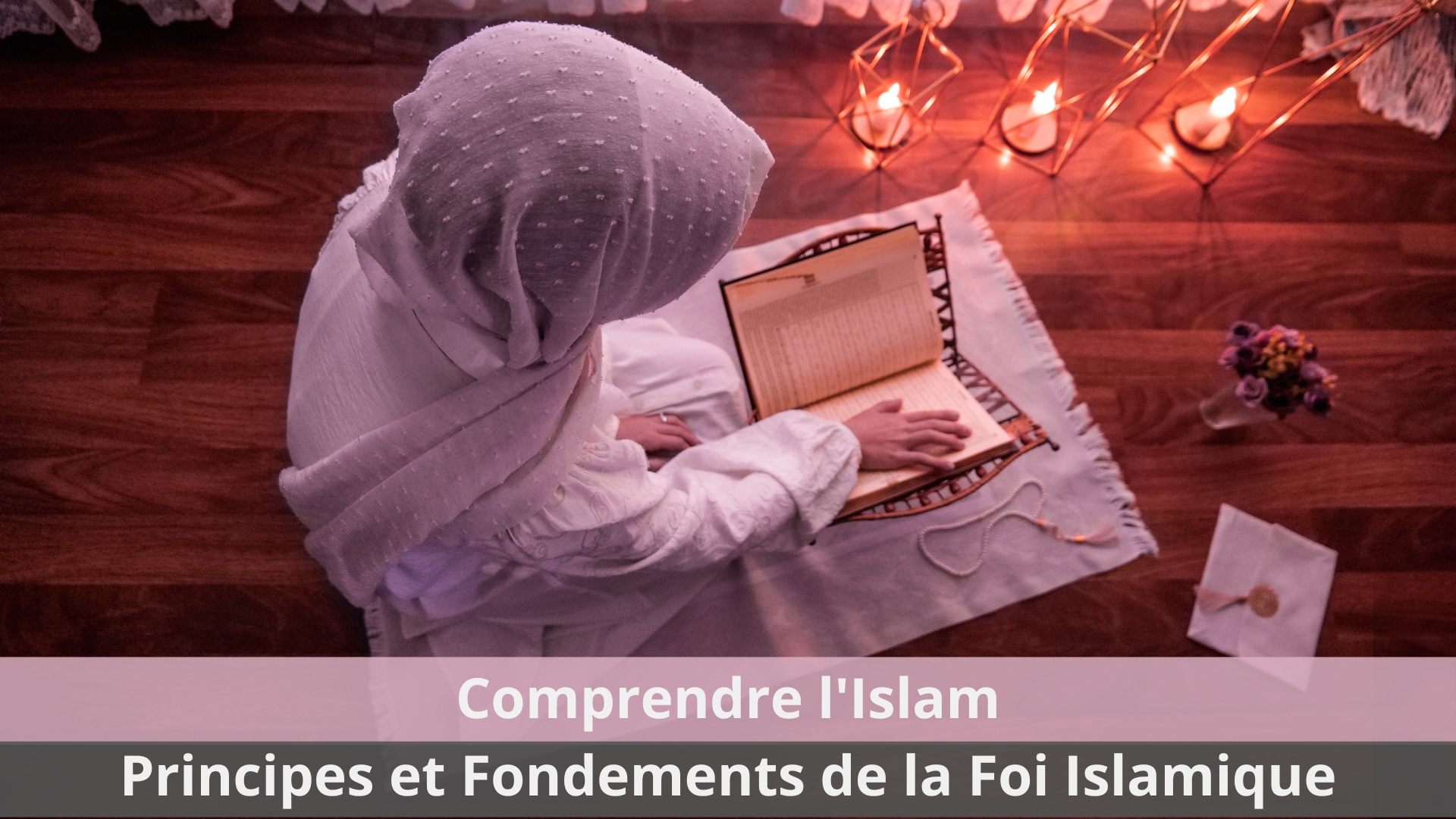 Comprendre l'Islam : Principes et Fondements de la Foi Islamique