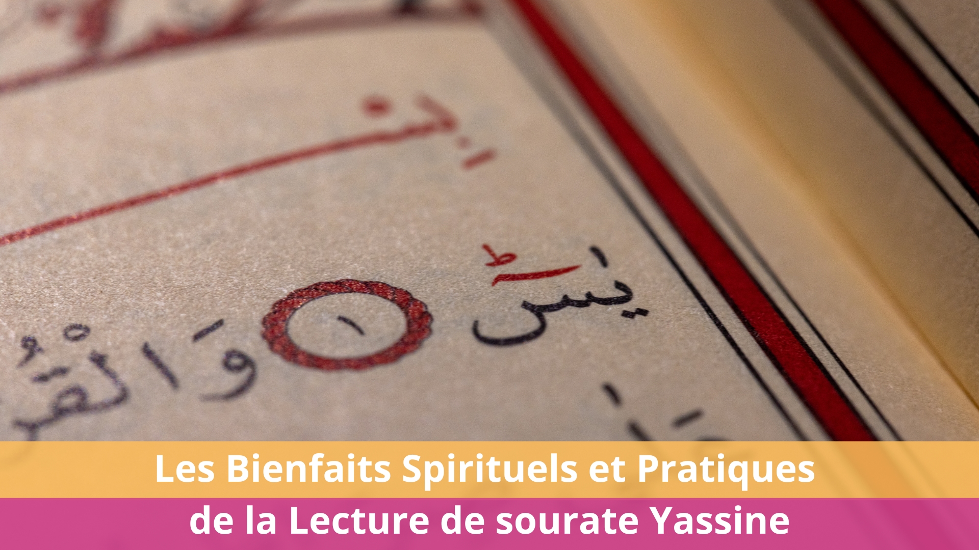 Les Bienfaits Spirituels et Pratiques de la Lecture de sourate Yassine