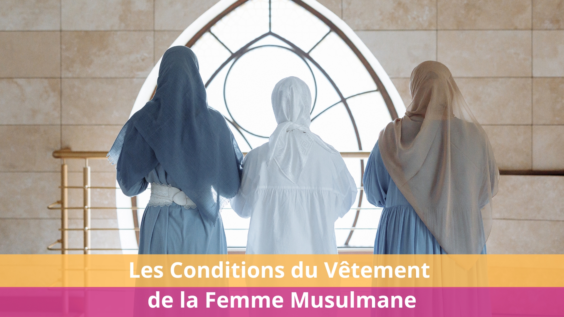 Les Conditions du Vêtement de la Femme Musulmane en Islam