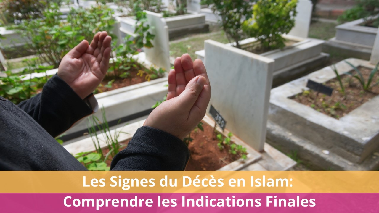 Les Signes du Décès en Islam: Comprendre les Indications Finales