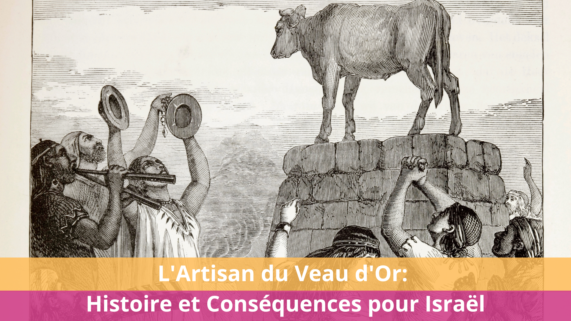 L'Artisan du Veau d'Or : Histoire et Conséquences pour Israël