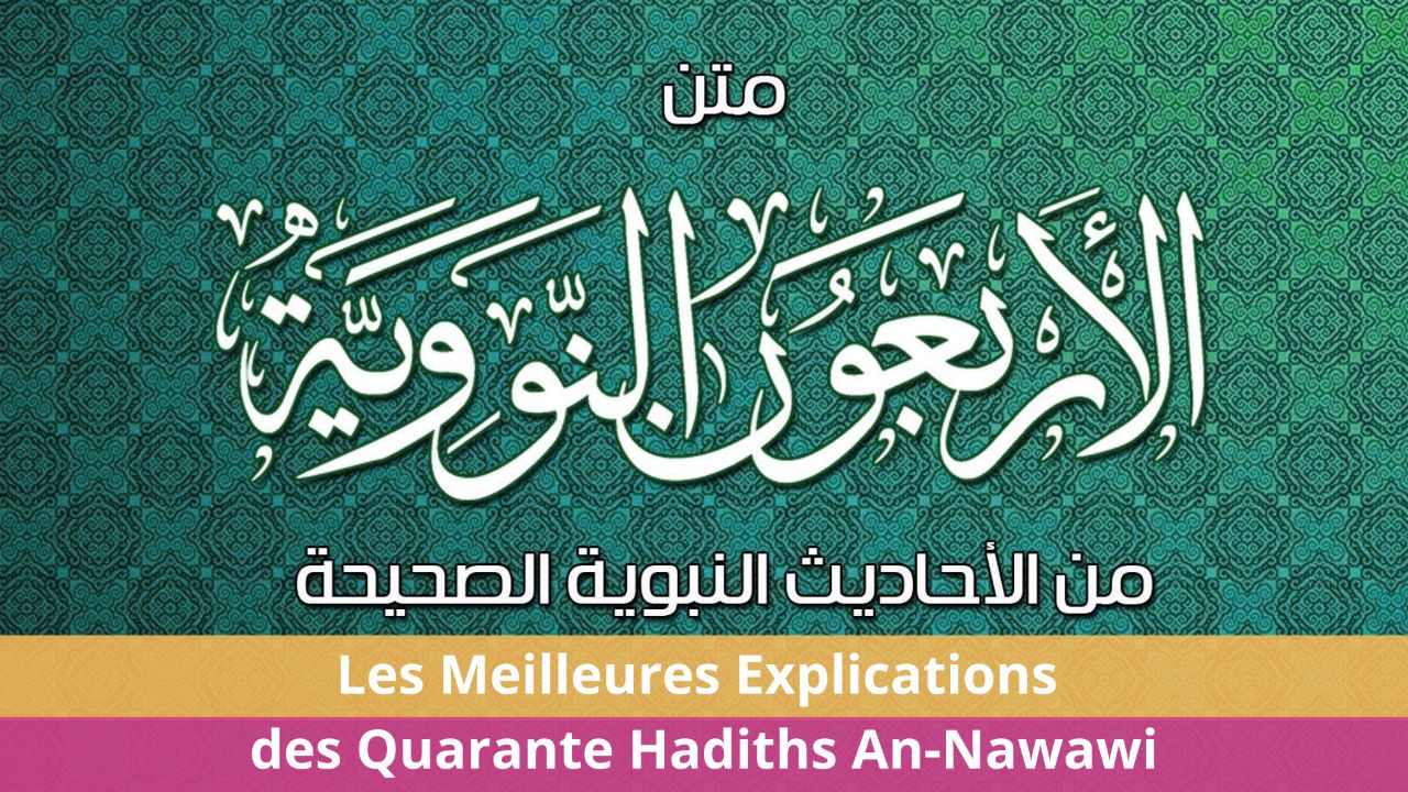 Les Meilleures Explications des Quarante Hadiths An-Nawawi