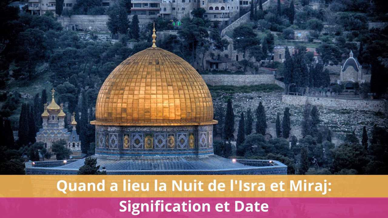 Quand a lieu la Nuit de l'Isra et Miraj: Signification et Date